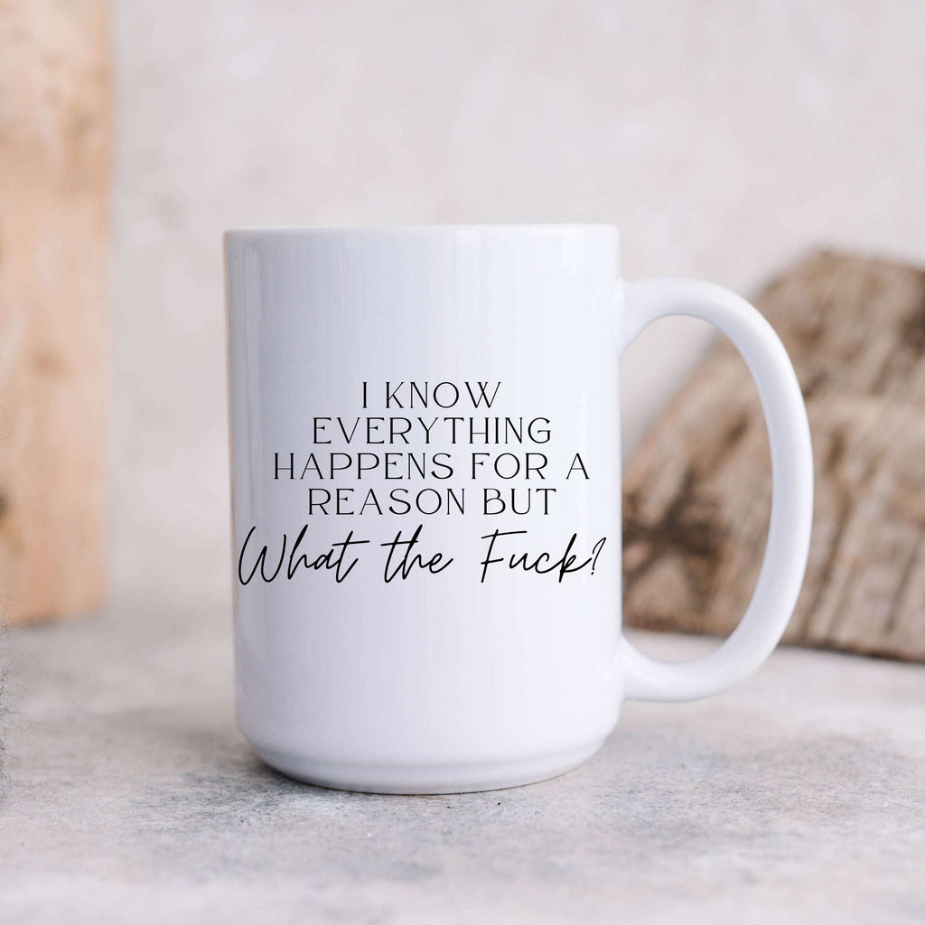 Everything Happens for a Reason But Mug