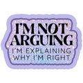 I'm Not Arguing Sticker