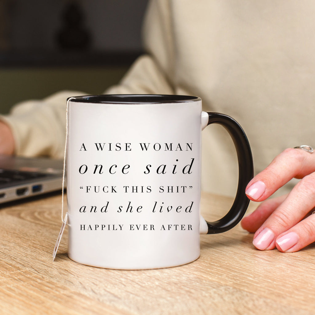 A Wise Woman Once Said Mug