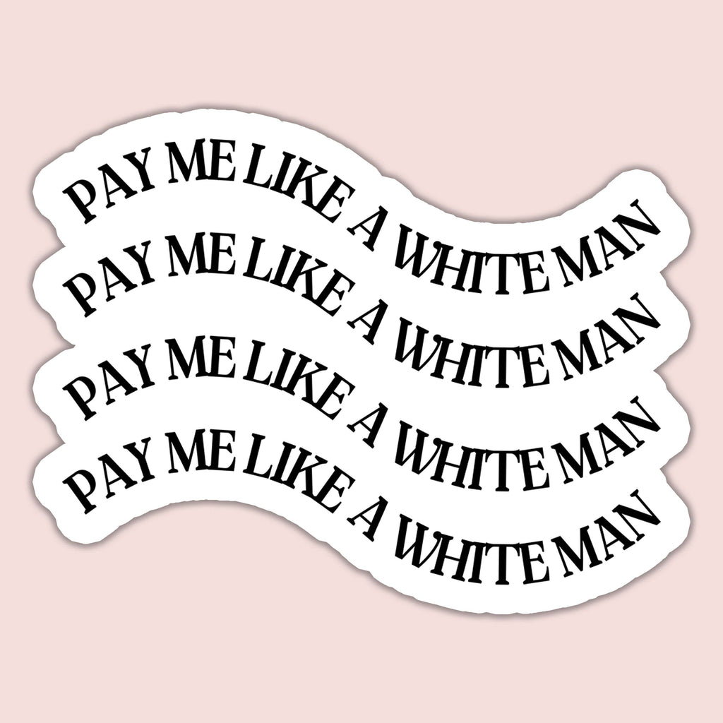 Pay Me Like a White Man Sticker