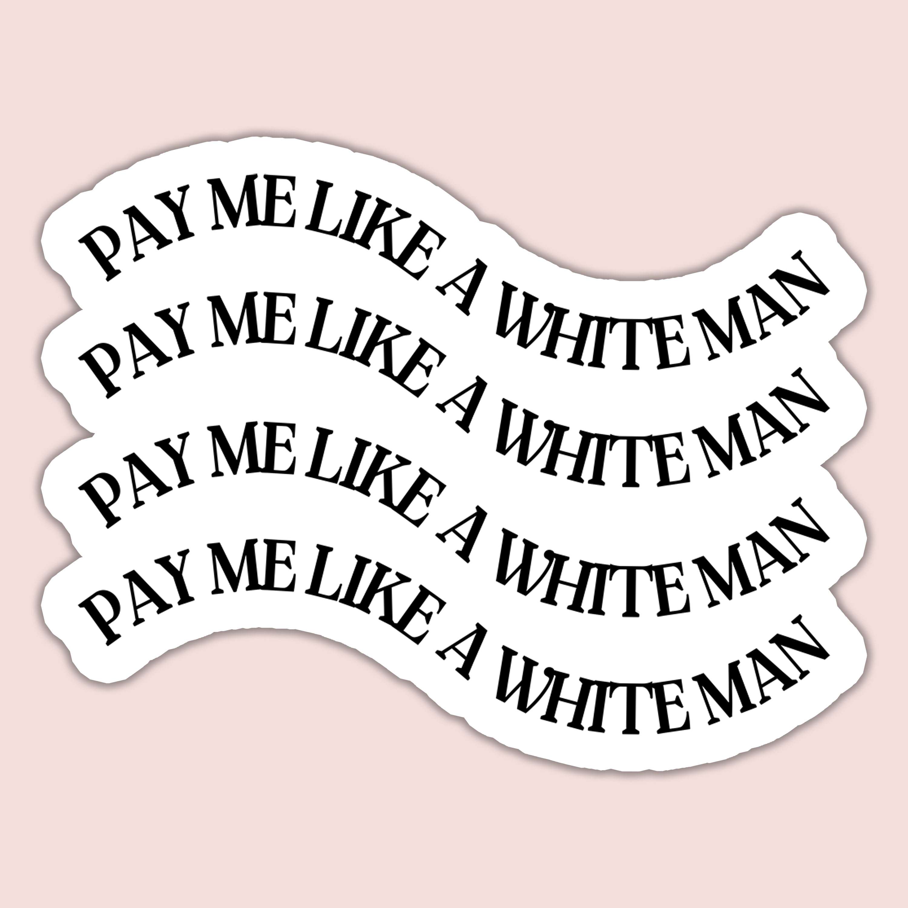 Pay Me Like a White Man Sticker