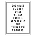 God Thinks I'm a Badass Sticker