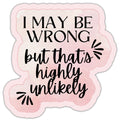 I May Be Wrong Funny Sticker