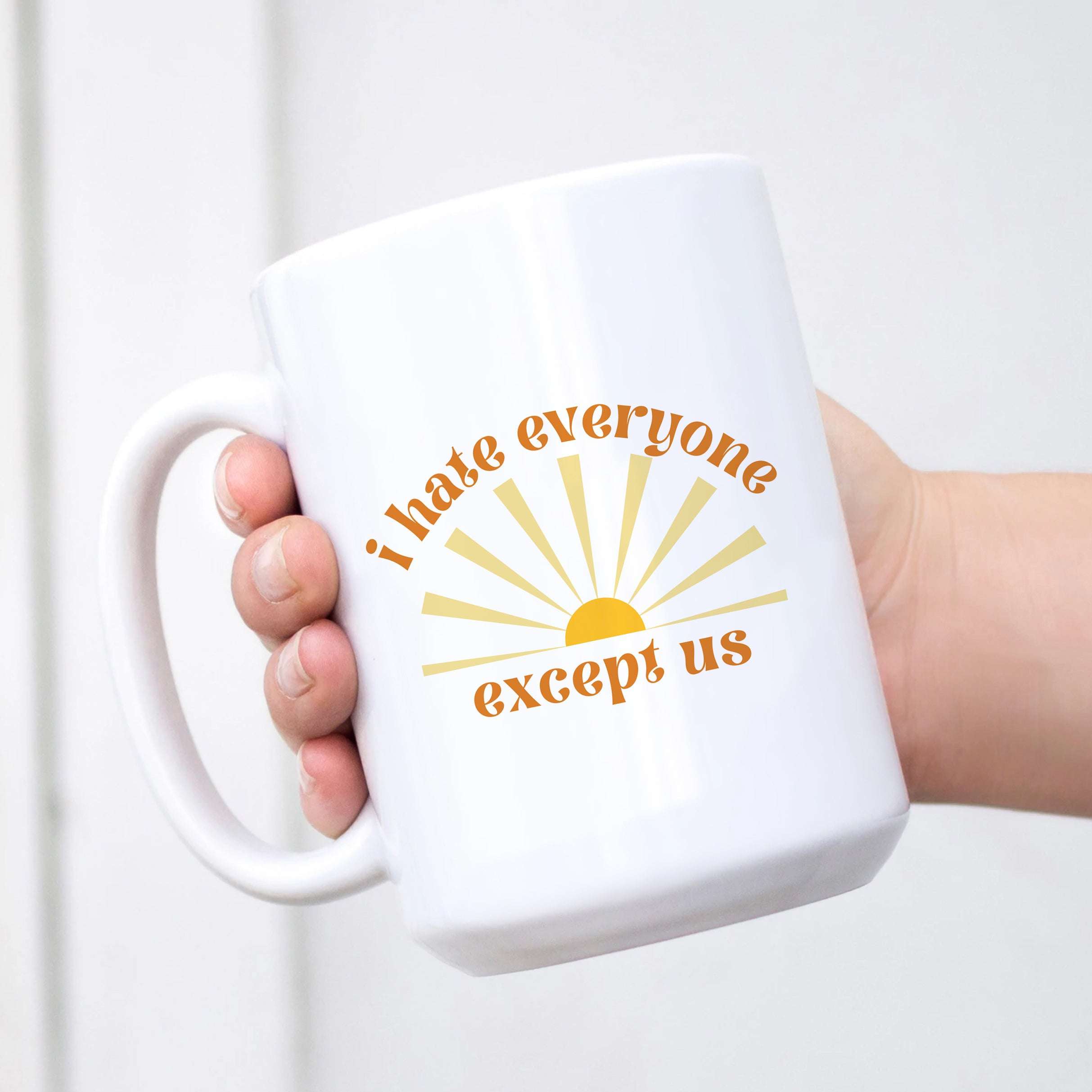 I hate everyone except us Mug