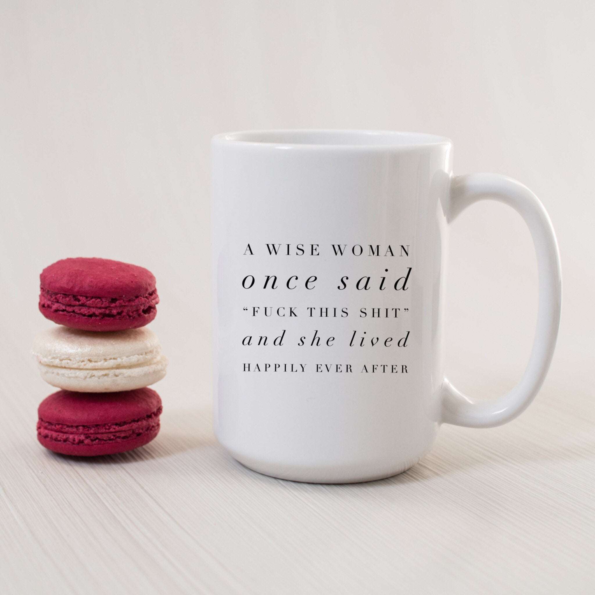 A Wise Woman Once Said Mug