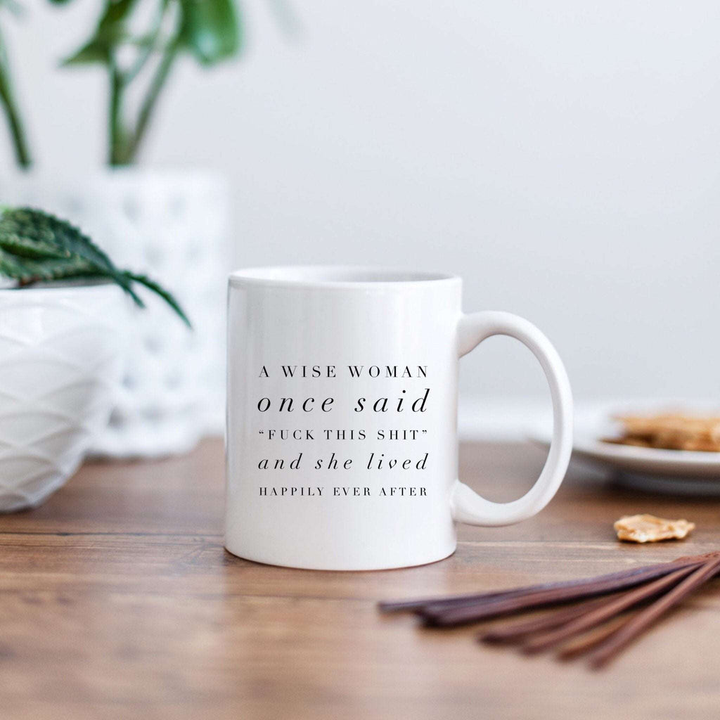 A Wise Woman Once Said Mug