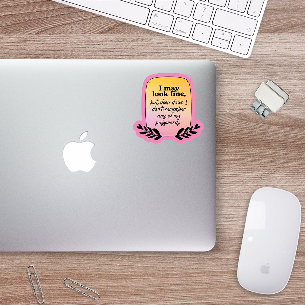 I May Look Fine But Deep Down Sticker