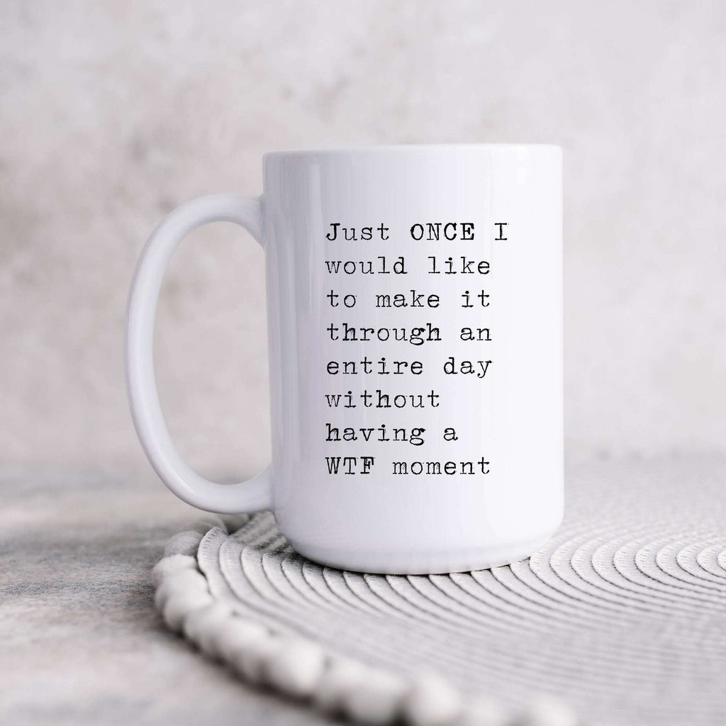 Just Once I Would Like to Make It Through the Day