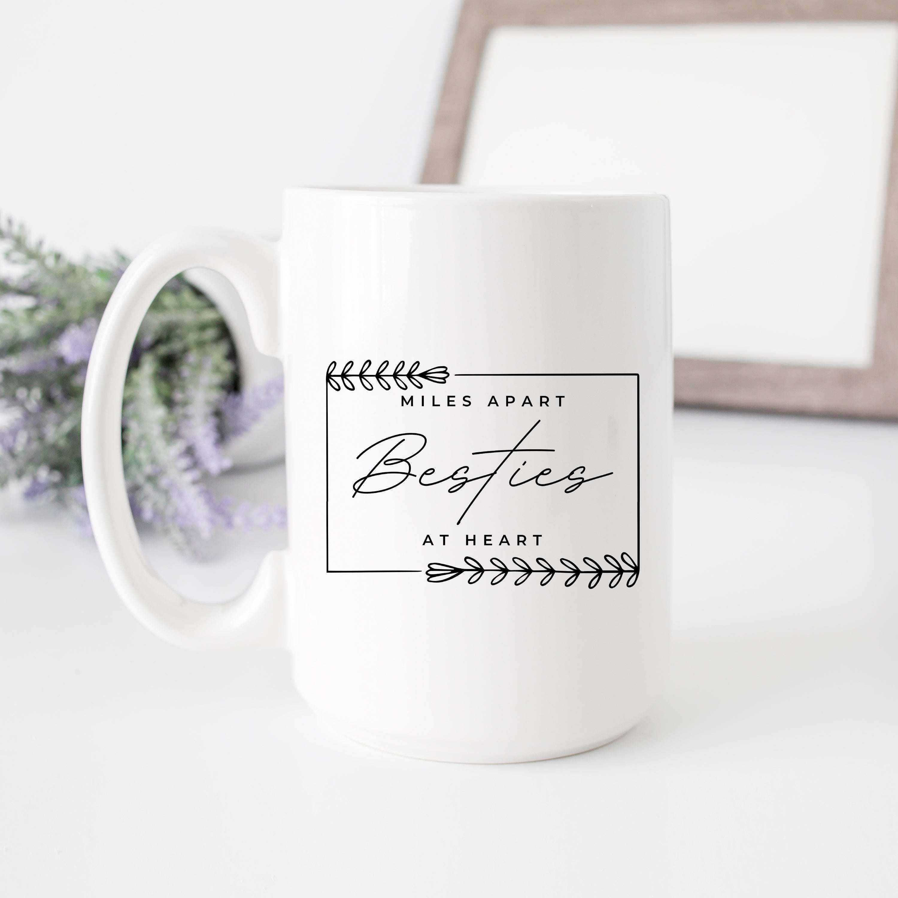Miles Apart But Besties at Heart Mug