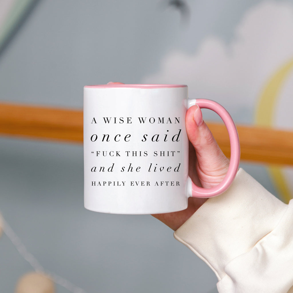 A Wise Woman Once Said Mug