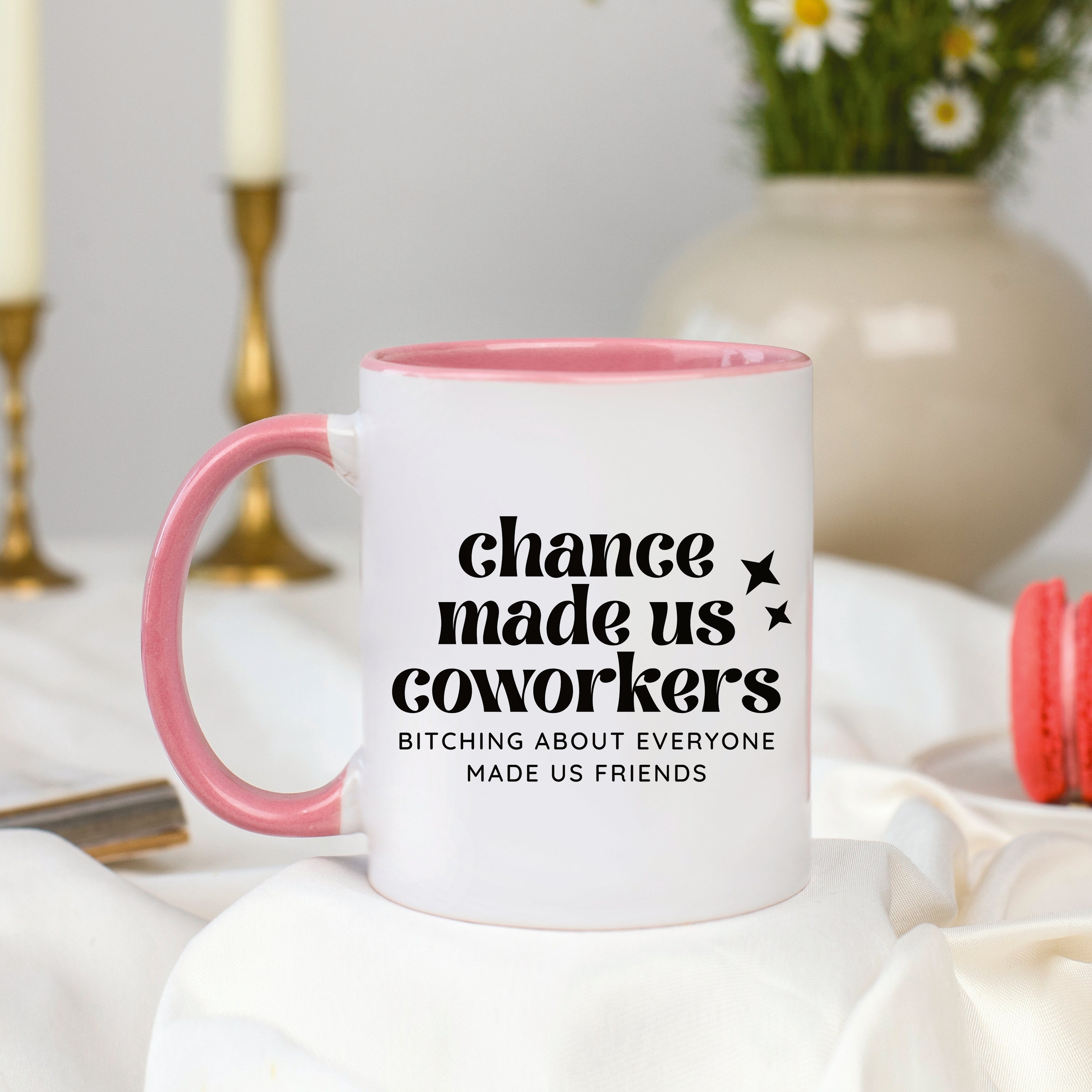 Chance Made Us Coworkers Bitching About Everyone Made Us Friends Mug