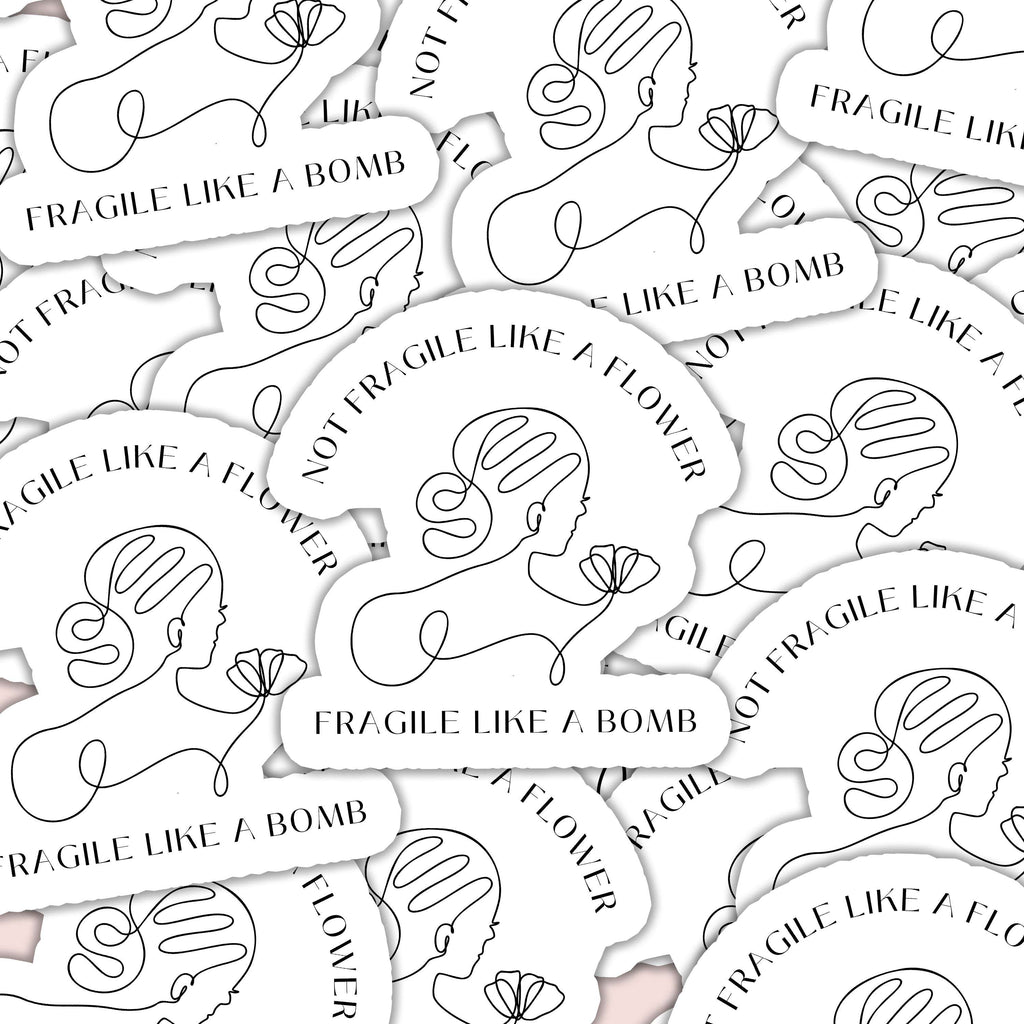 Not Fragile Like a Flower, Fragile Like a Bomb Sticker