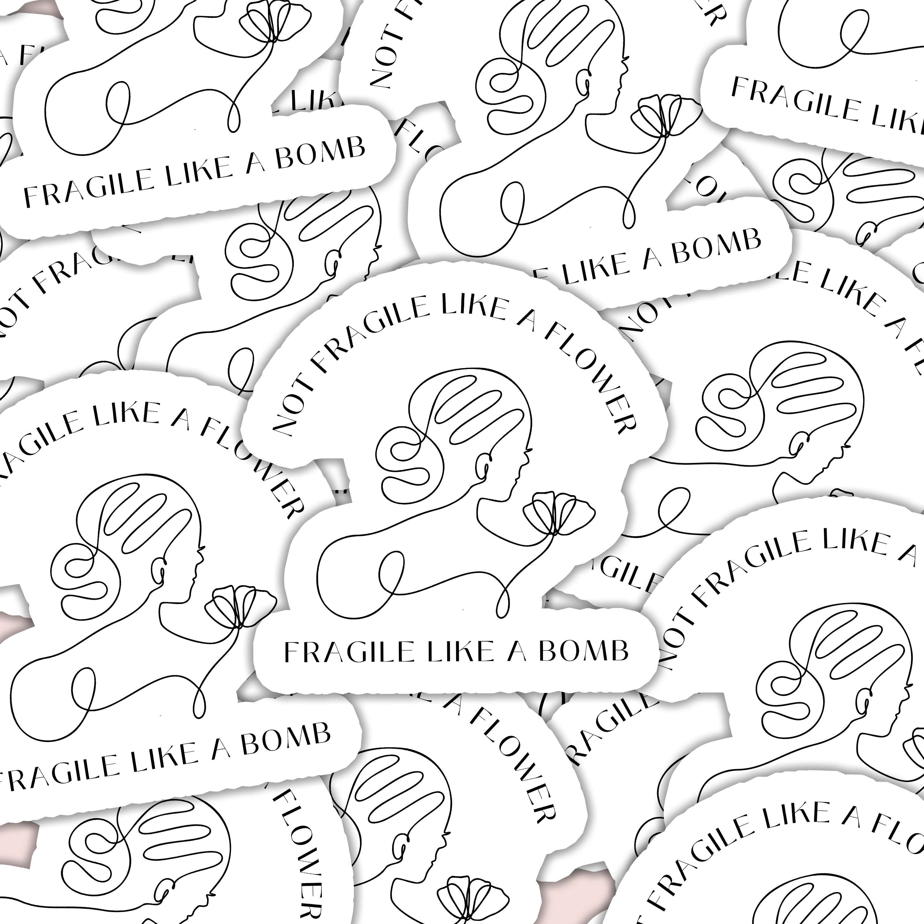 Not Fragile Like a Flower, Fragile Like a Bomb Sticker