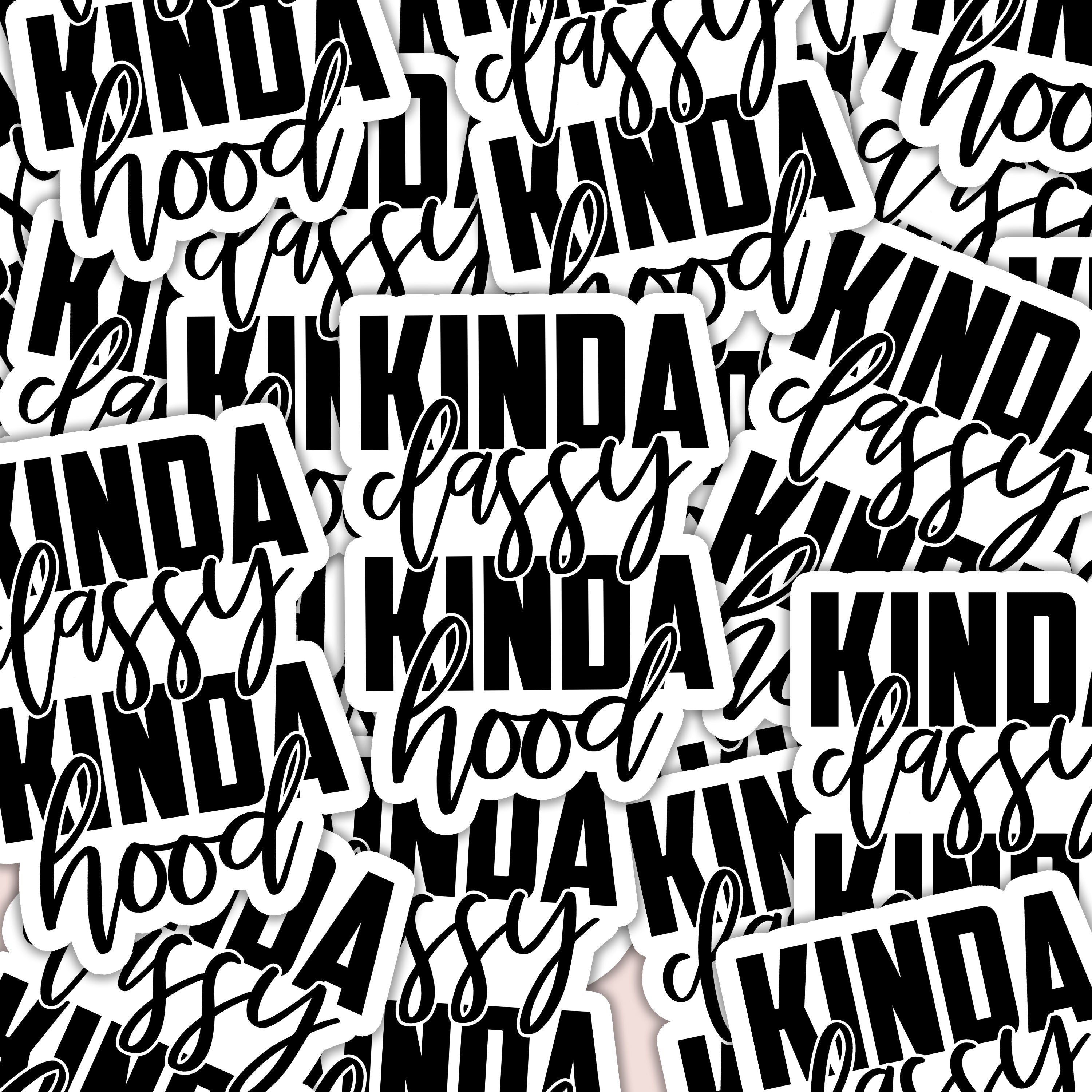 Kinda Classy Kinda Hood Sticker
