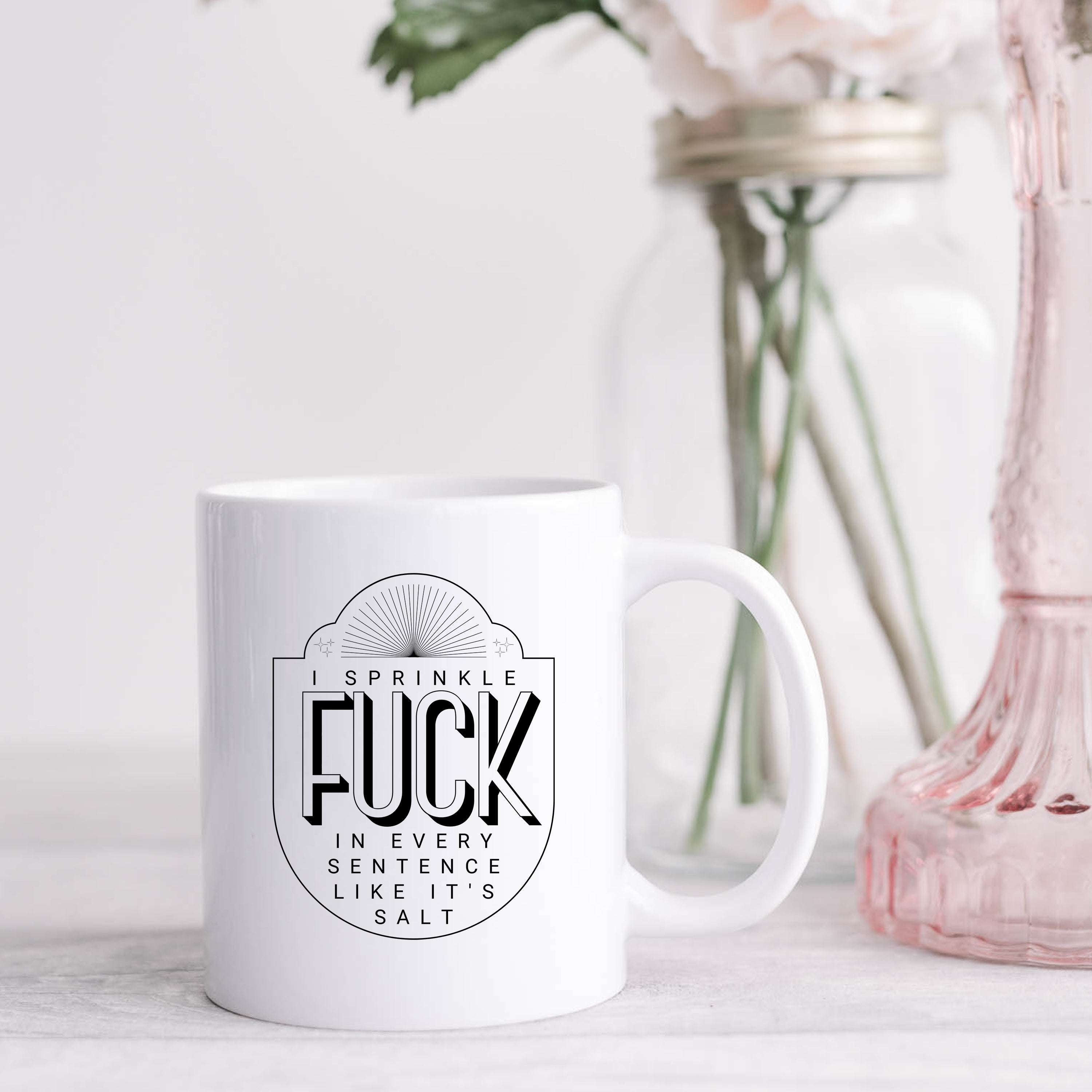 Sprinkle Fuck Like Salt Mug