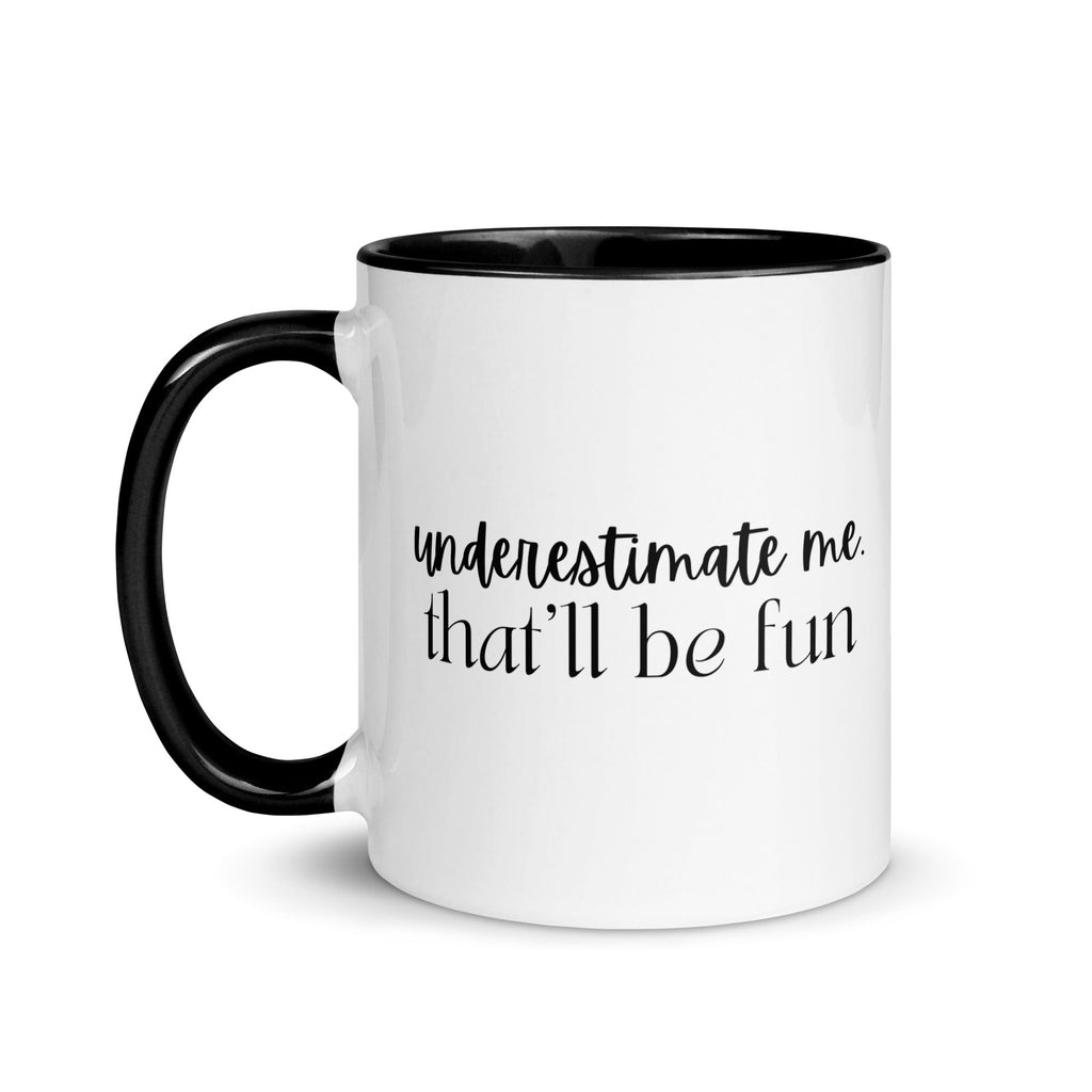 Underestimate Me That'll Be Fun Mug