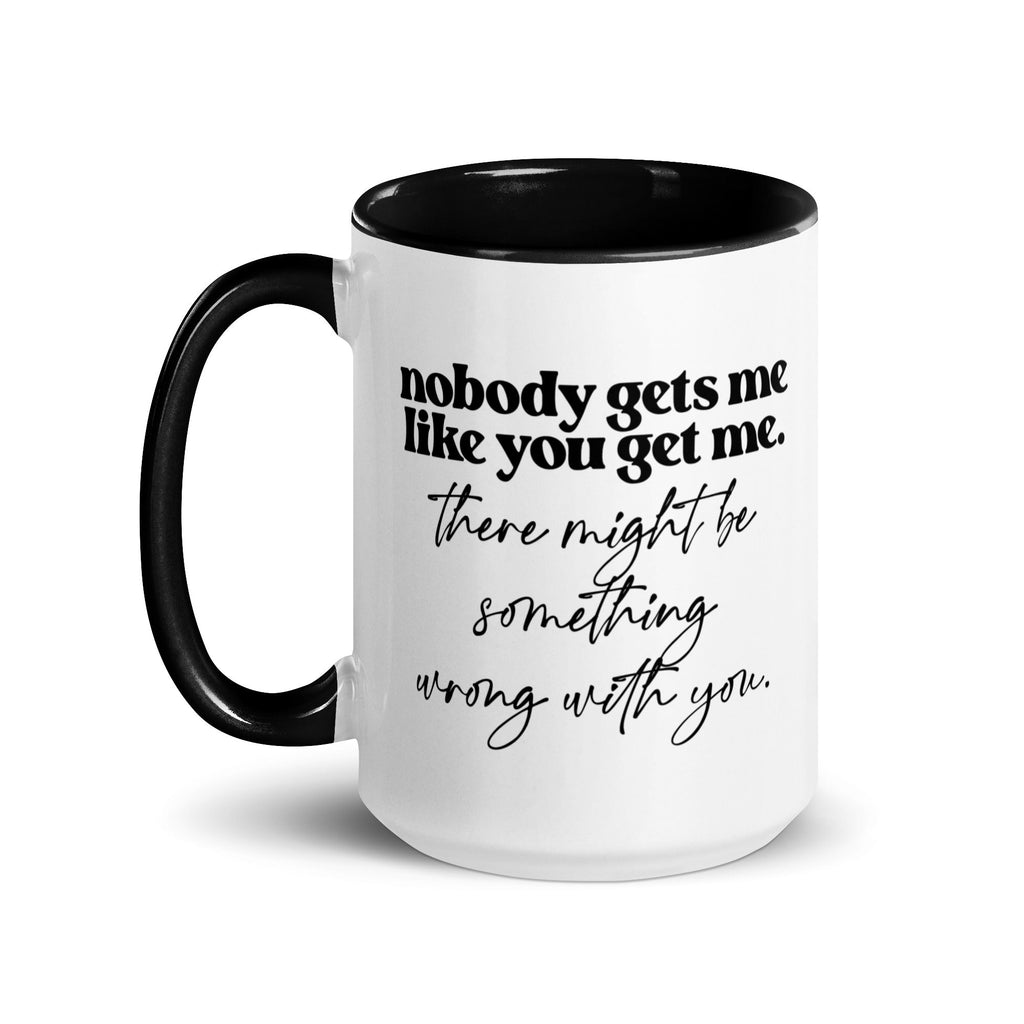 Nobody Gets Me Like You Mug