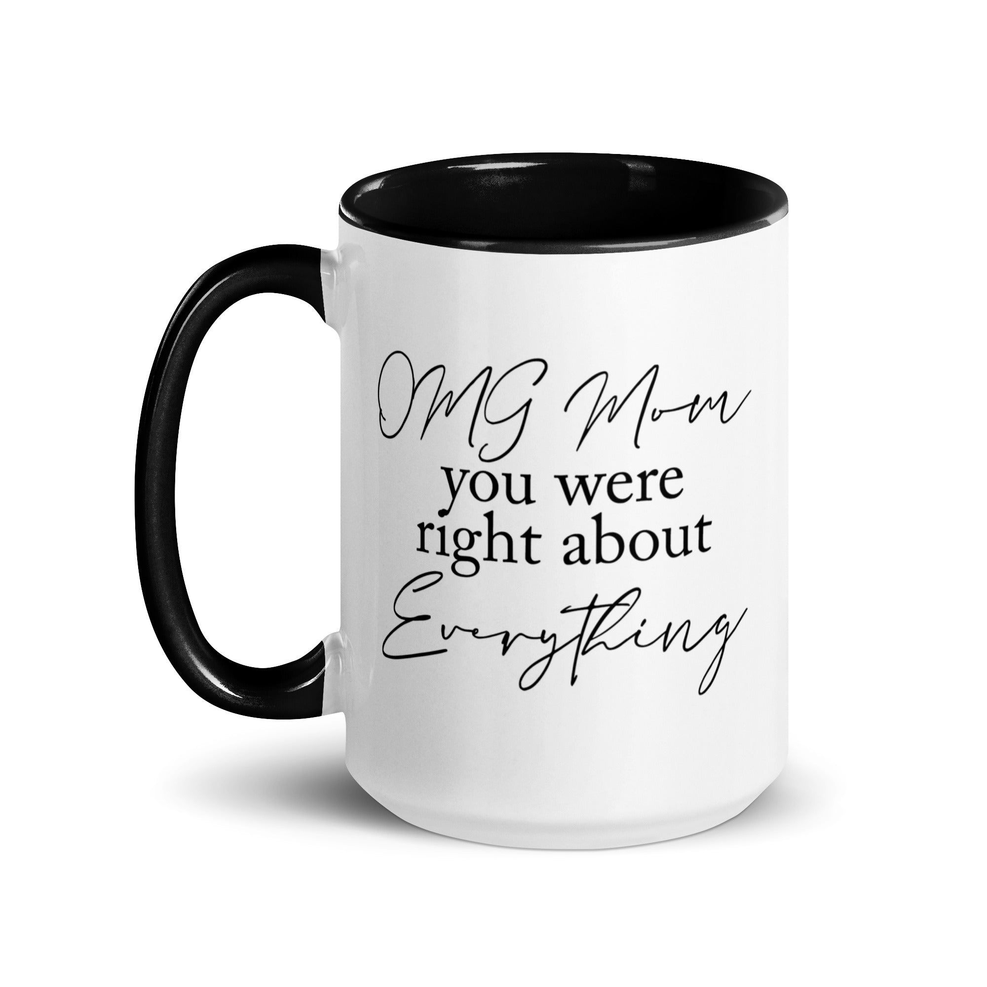 OMG Mom You Were Right Mug