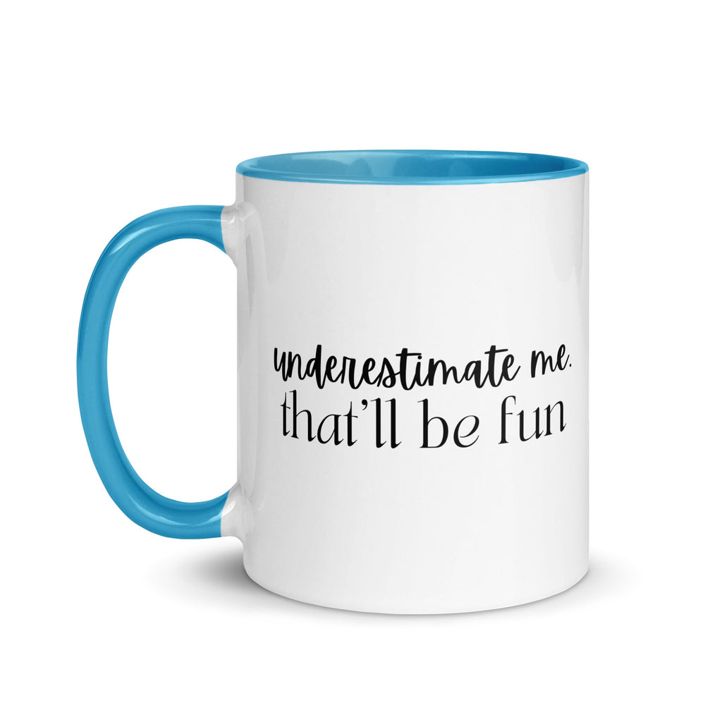 Underestimate Me That'll Be Fun Mug