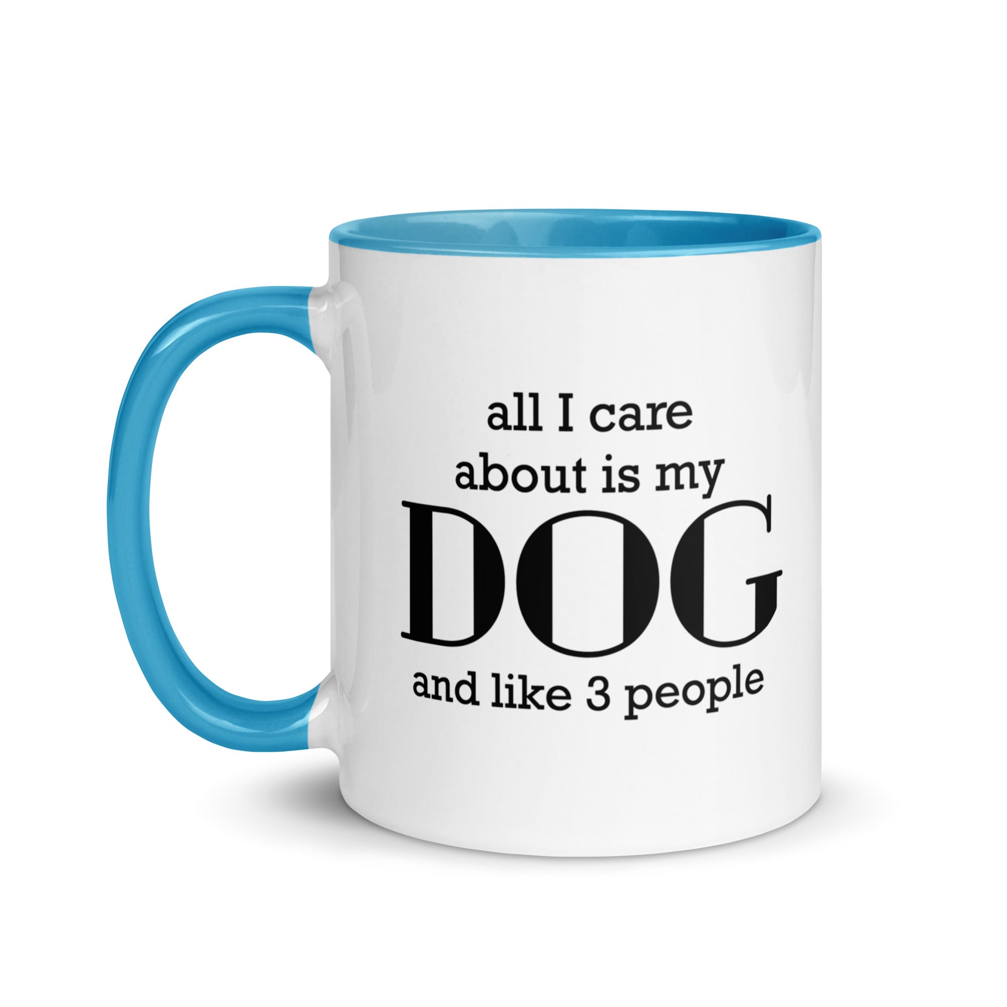 All I care about is my Dog and Like 3 People