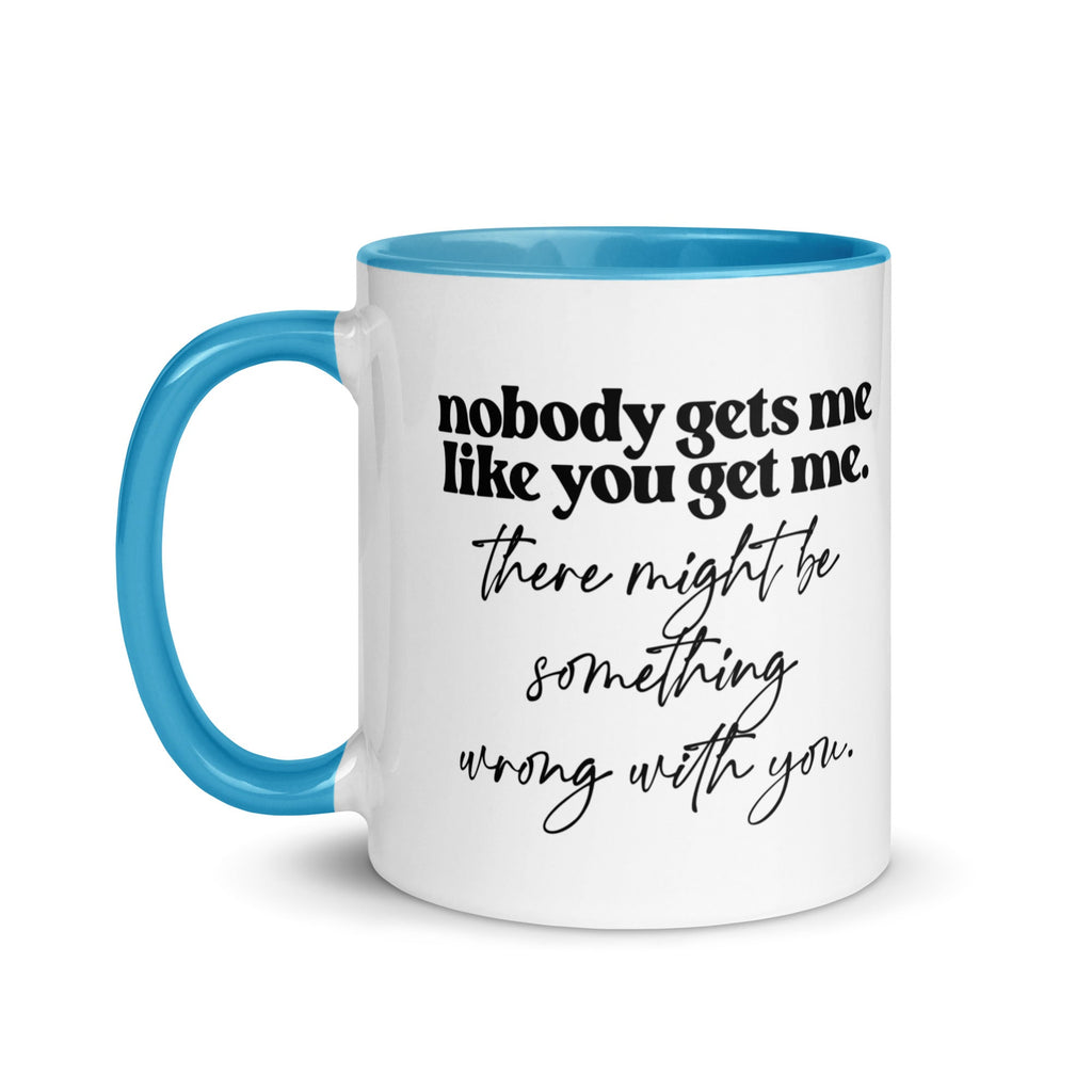 Nobody Gets Me Like You Mug