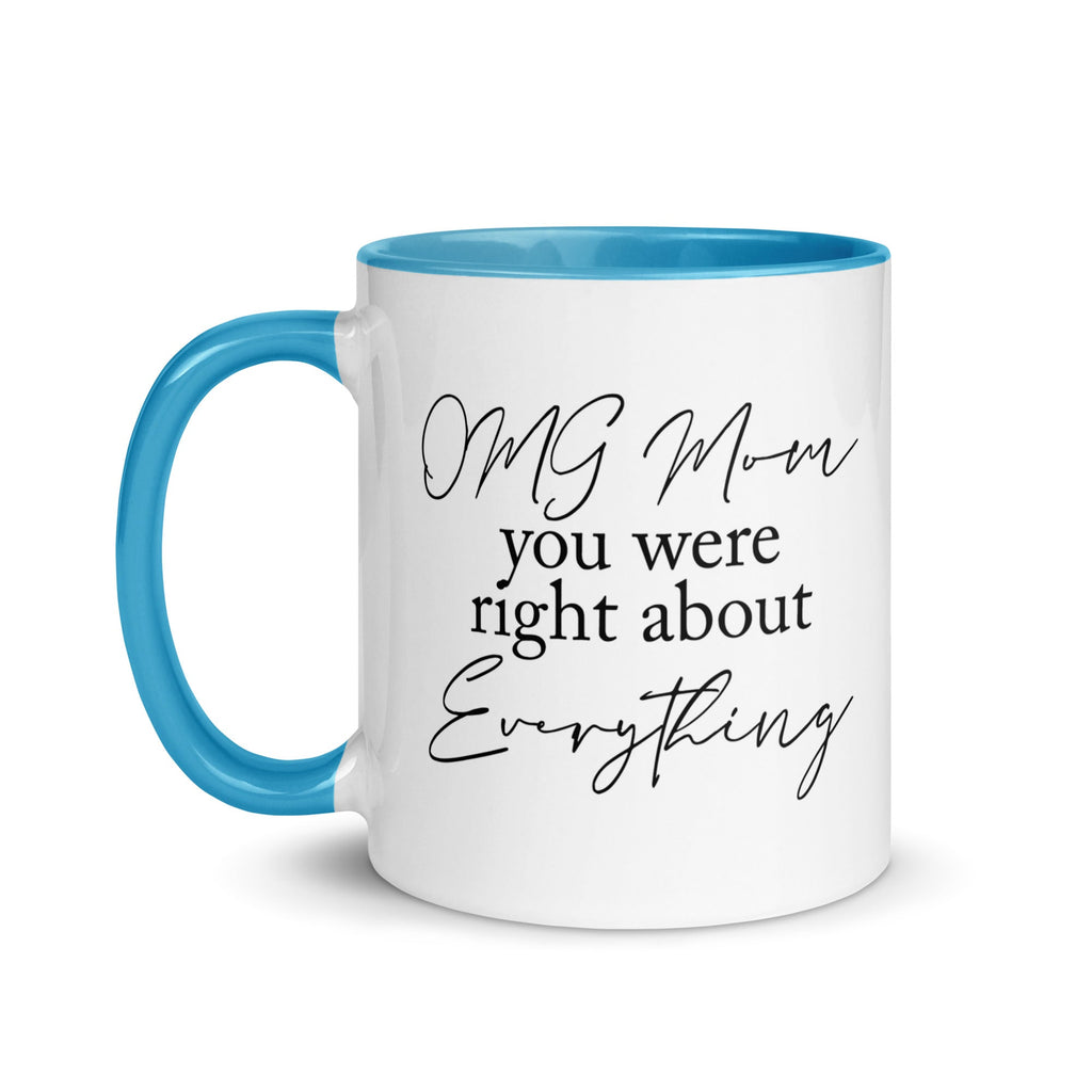 OMG Mom You Were Right Mug