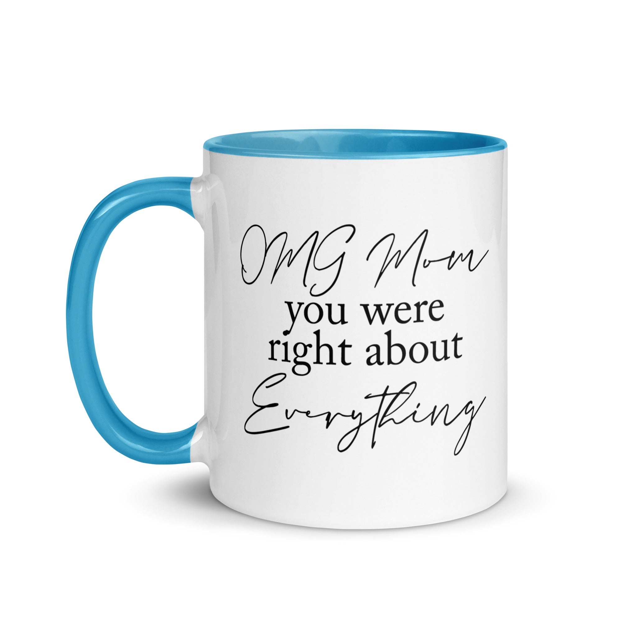 OMG Mom You Were Right Mug