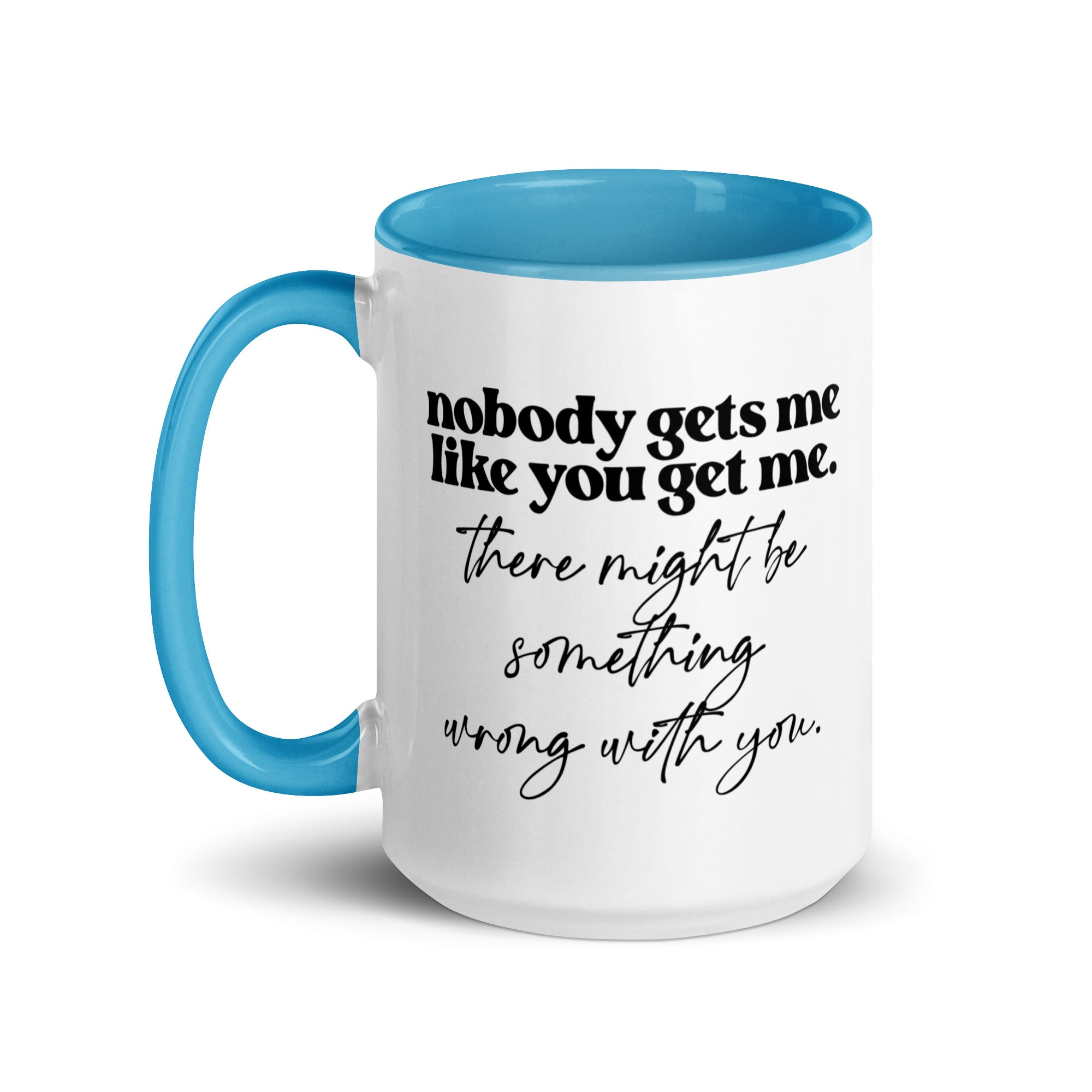 Nobody Gets Me Like You Mug
