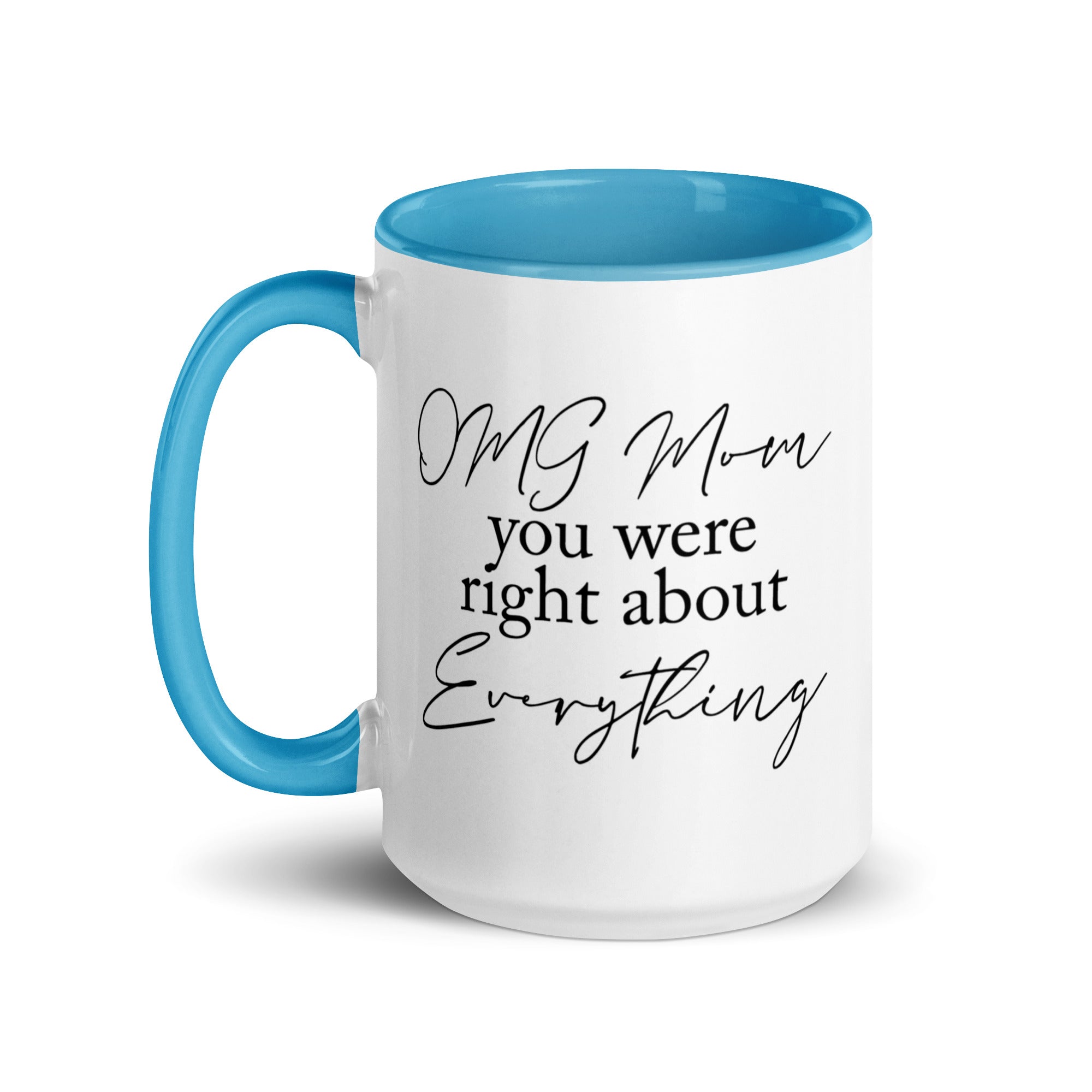 OMG Mom You Were Right Mug