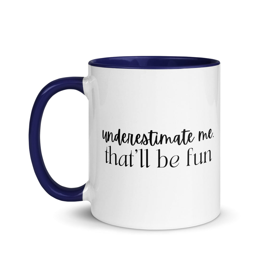 Underestimate Me That'll Be Fun Mug