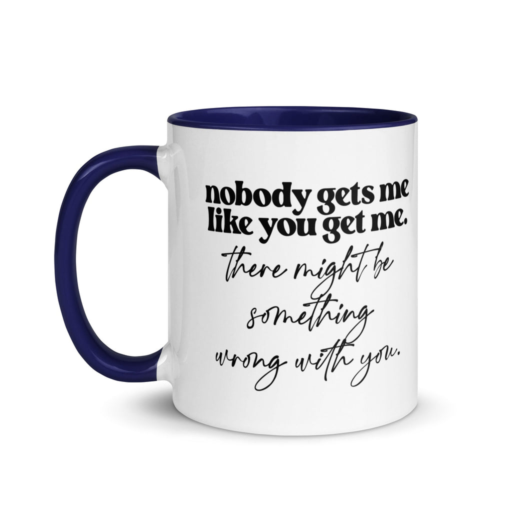 Nobody Gets Me Like You Mug