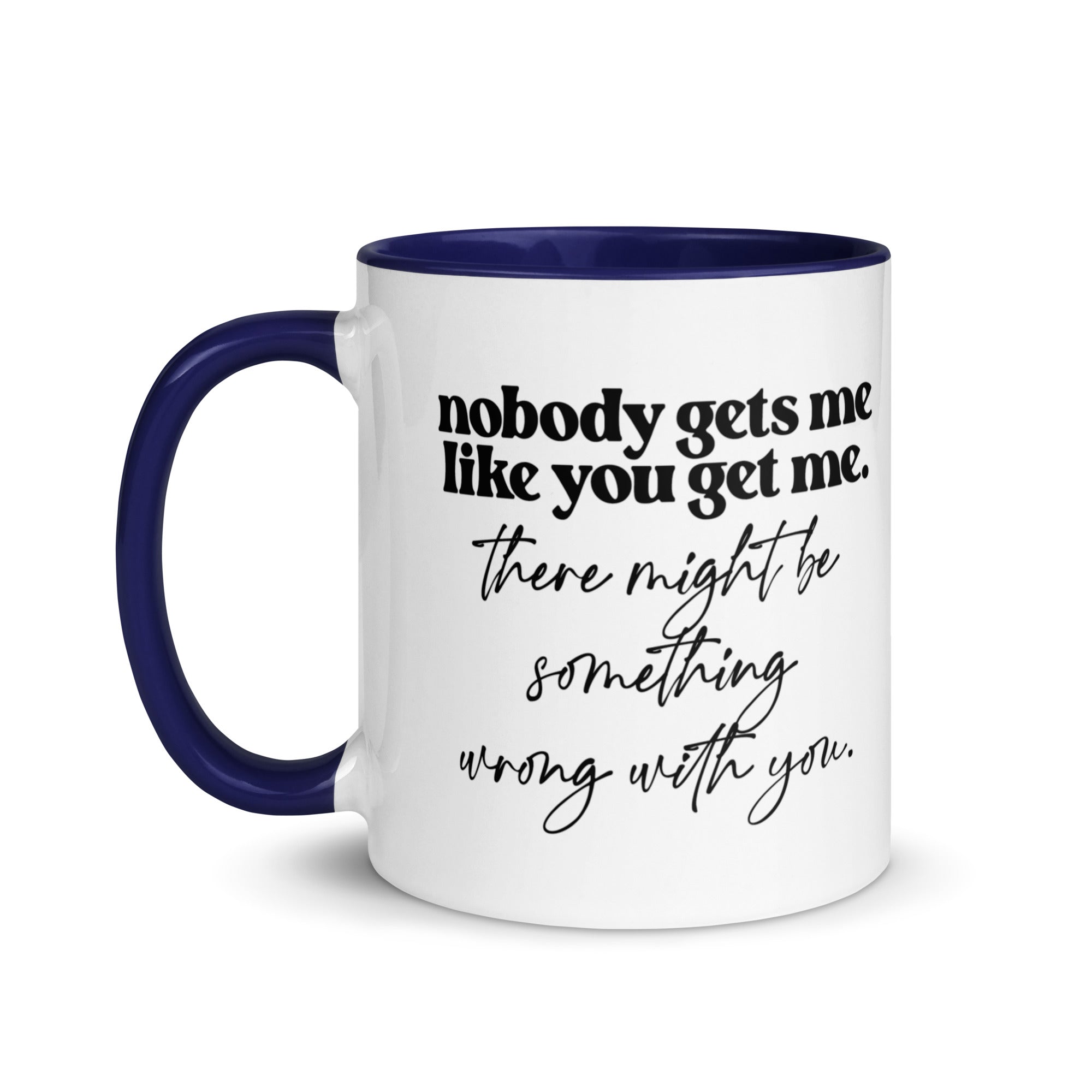 Nobody Gets Me Like You Mug