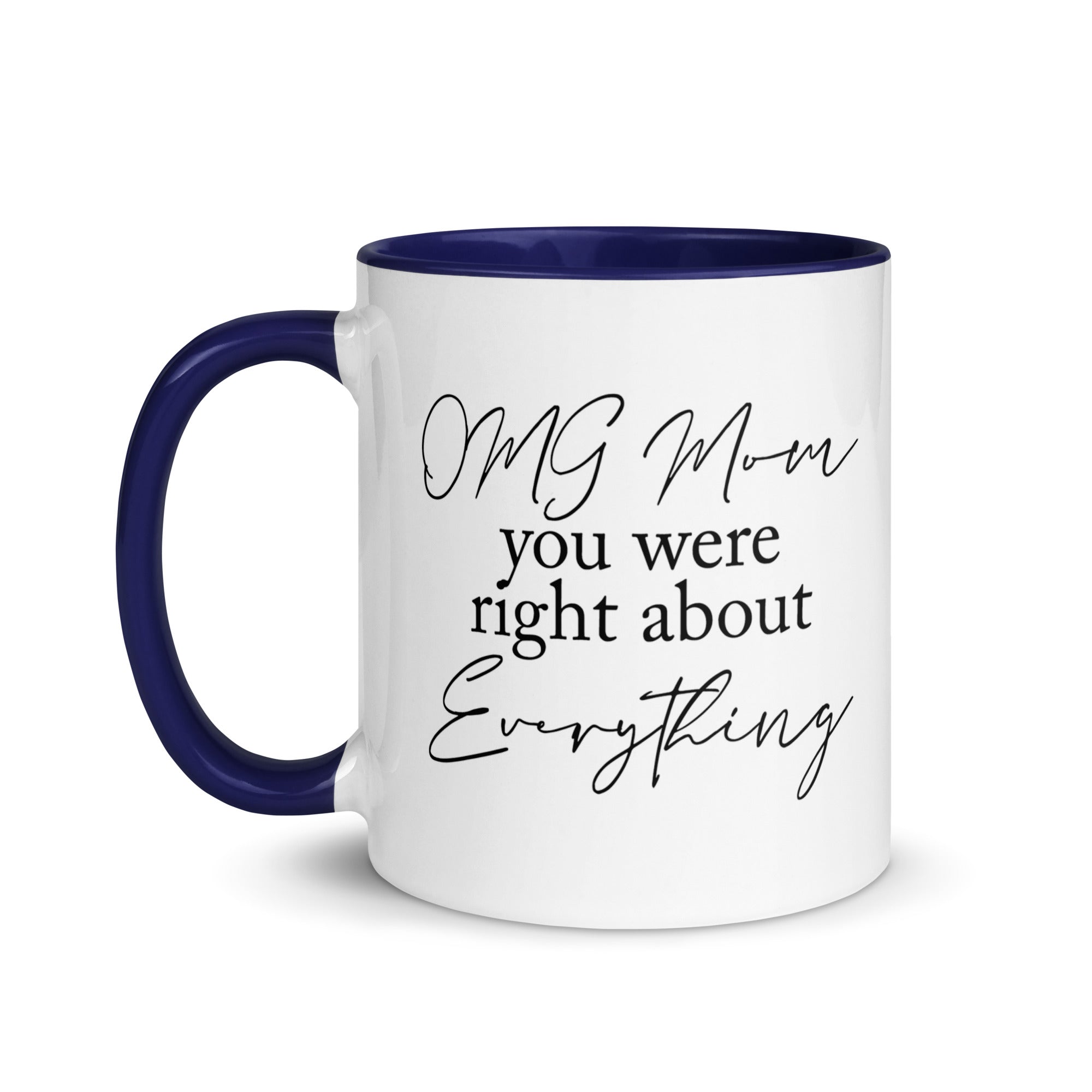 OMG Mom You Were Right Mug