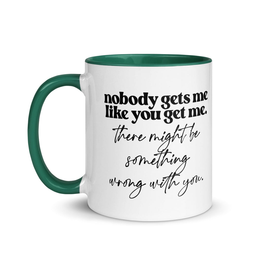 Nobody Gets Me Like You Mug