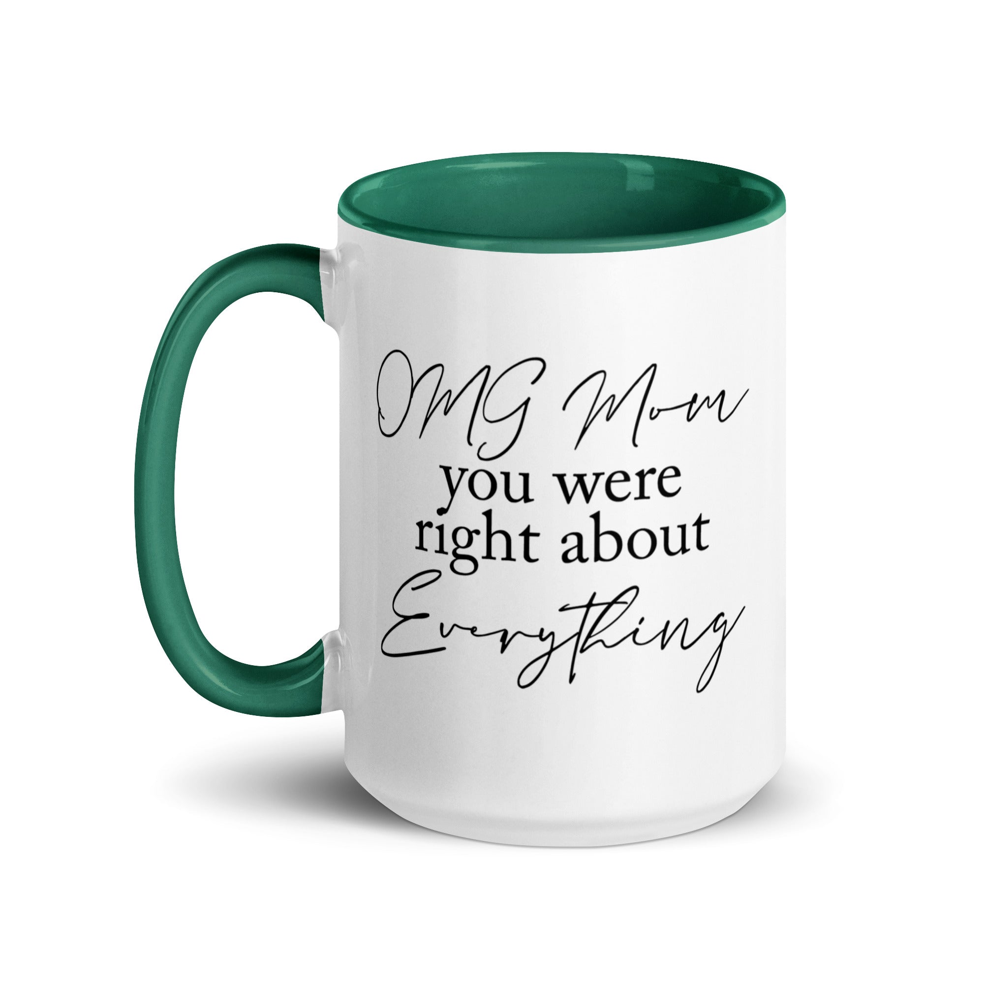 OMG Mom You Were Right Mug