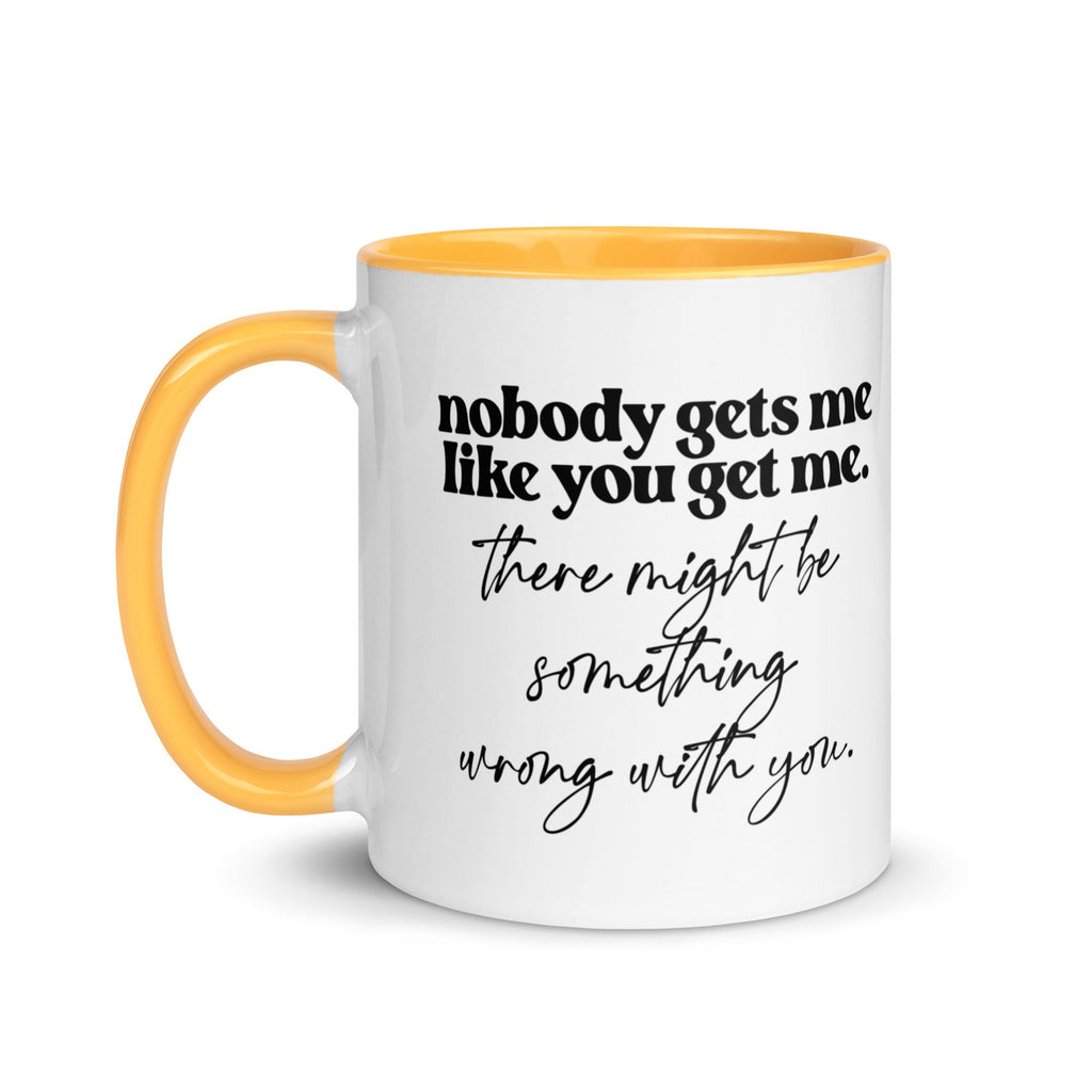 Nobody Gets Me Like You Mug