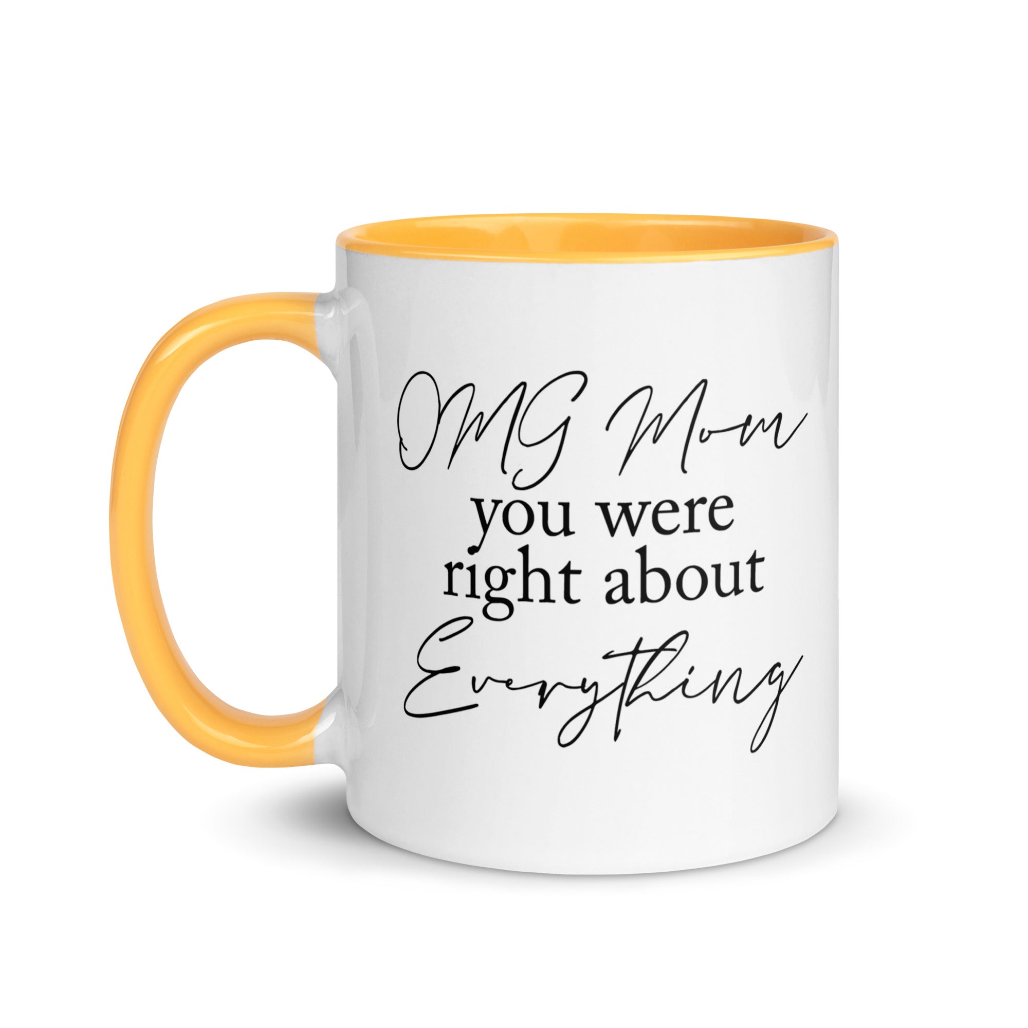 OMG Mom You Were Right Mug