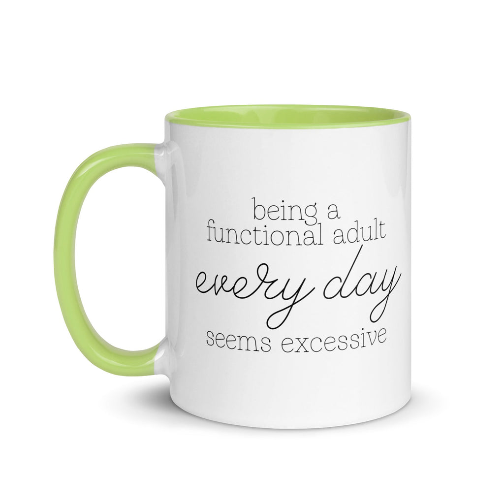 Being a Functional Adult Every day Seems Excessive Mug