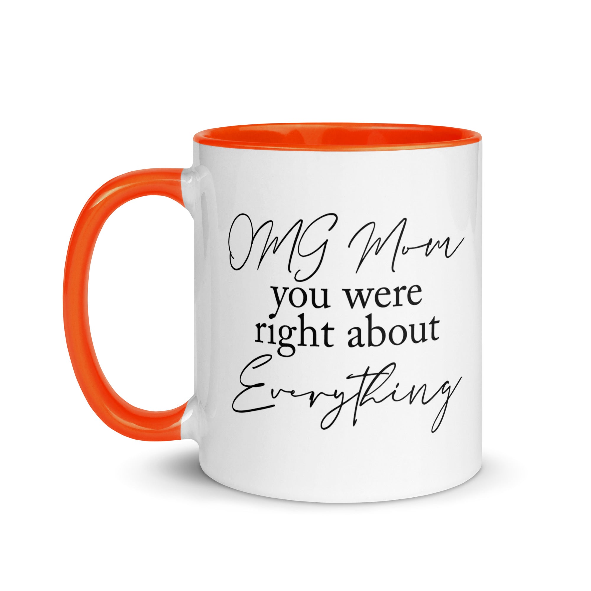 OMG Mom You Were Right Mug