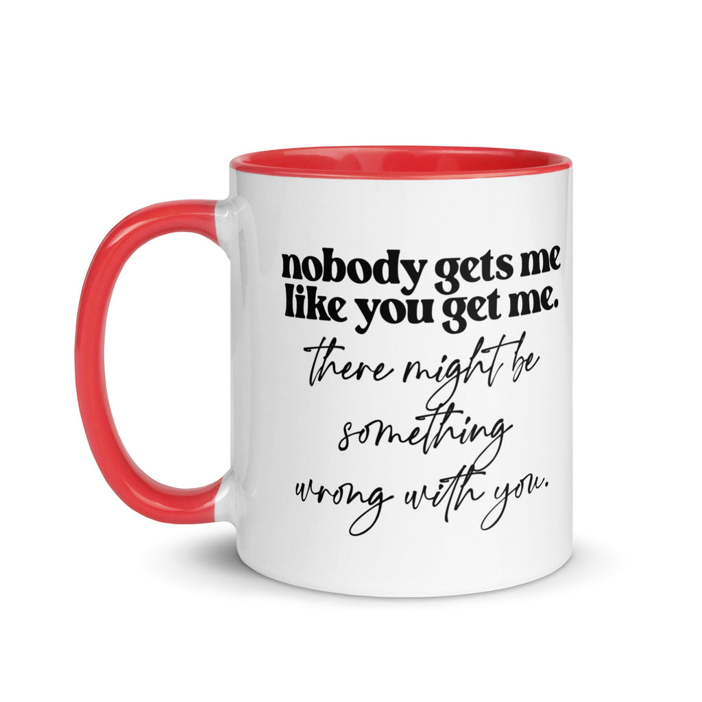 Nobody Gets Me Like You Mug