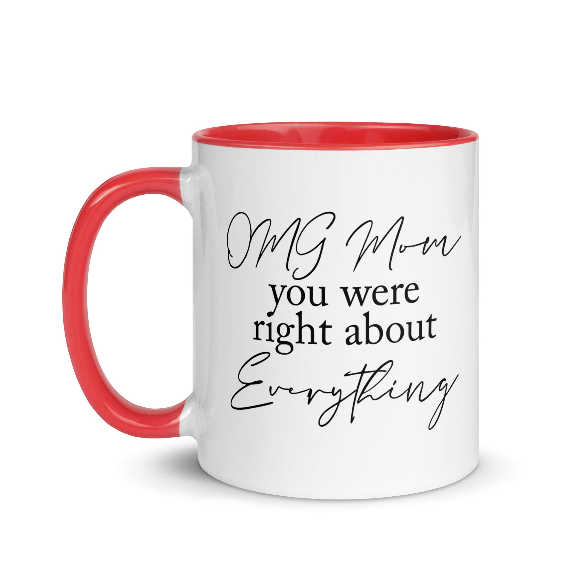 OMG Mom You Were Right Mug