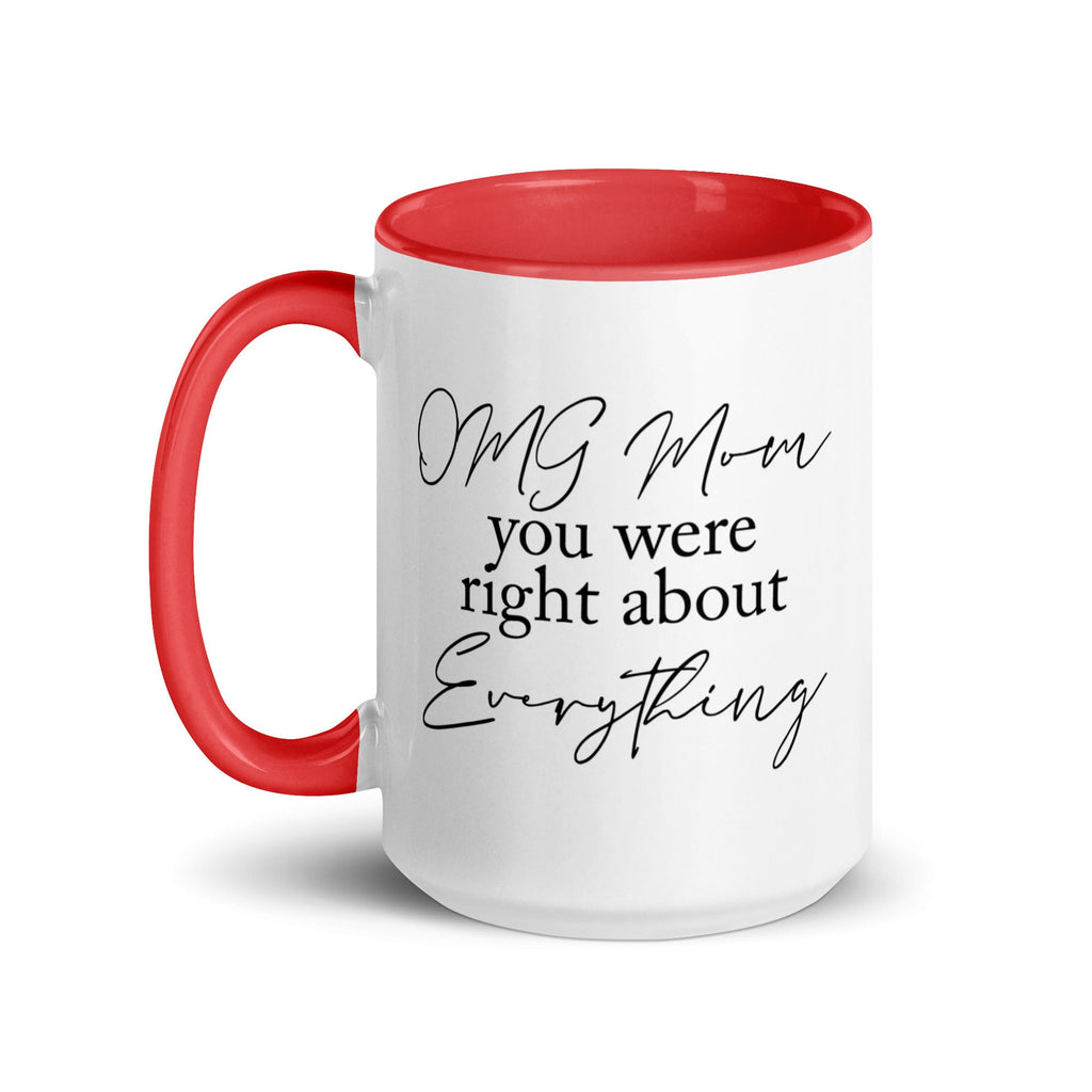 OMG Mom You Were Right Mug