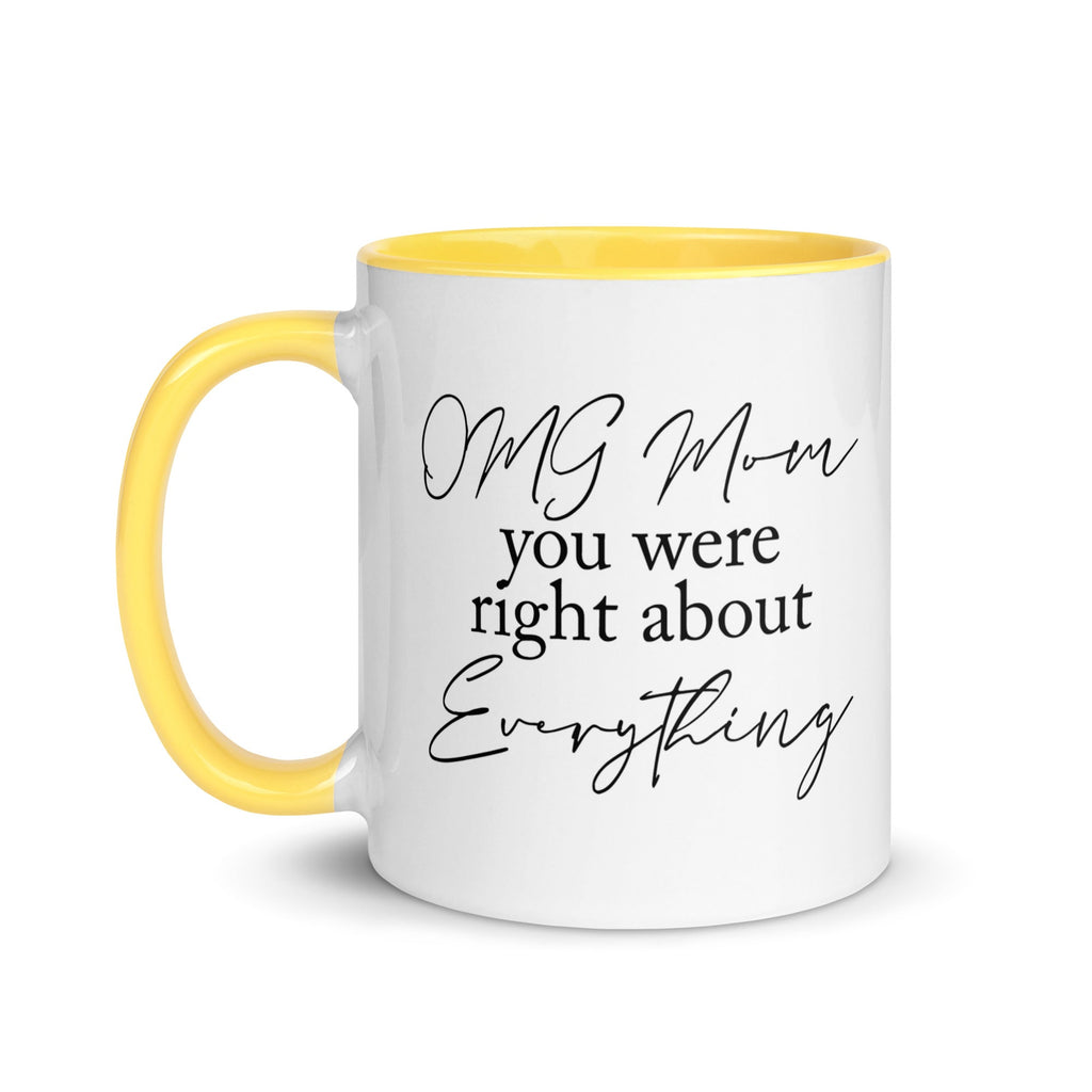 OMG Mom You Were Right Mug