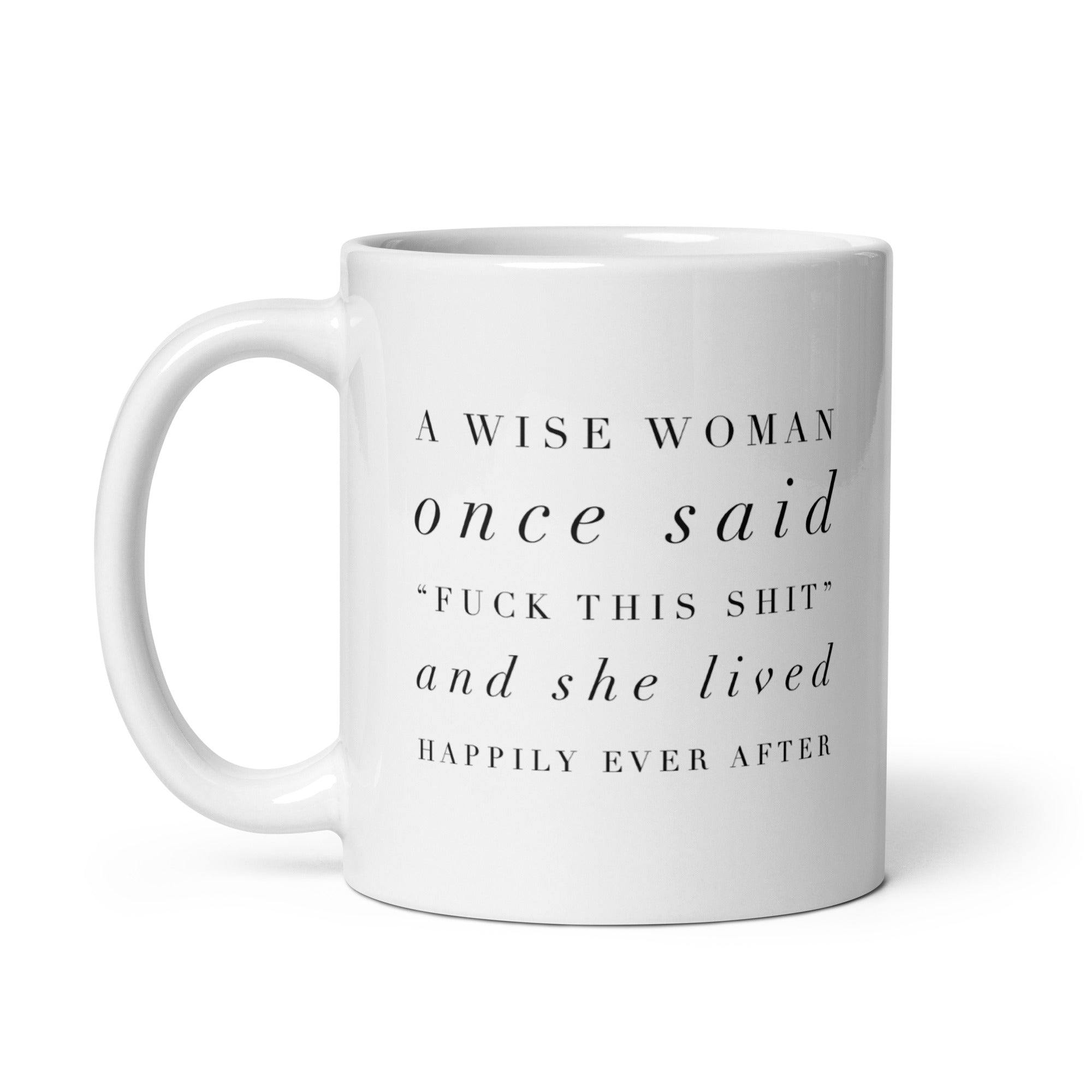 A Wise Woman Once Said Mug