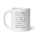 Just Once I Would Like to Make It Through the Day