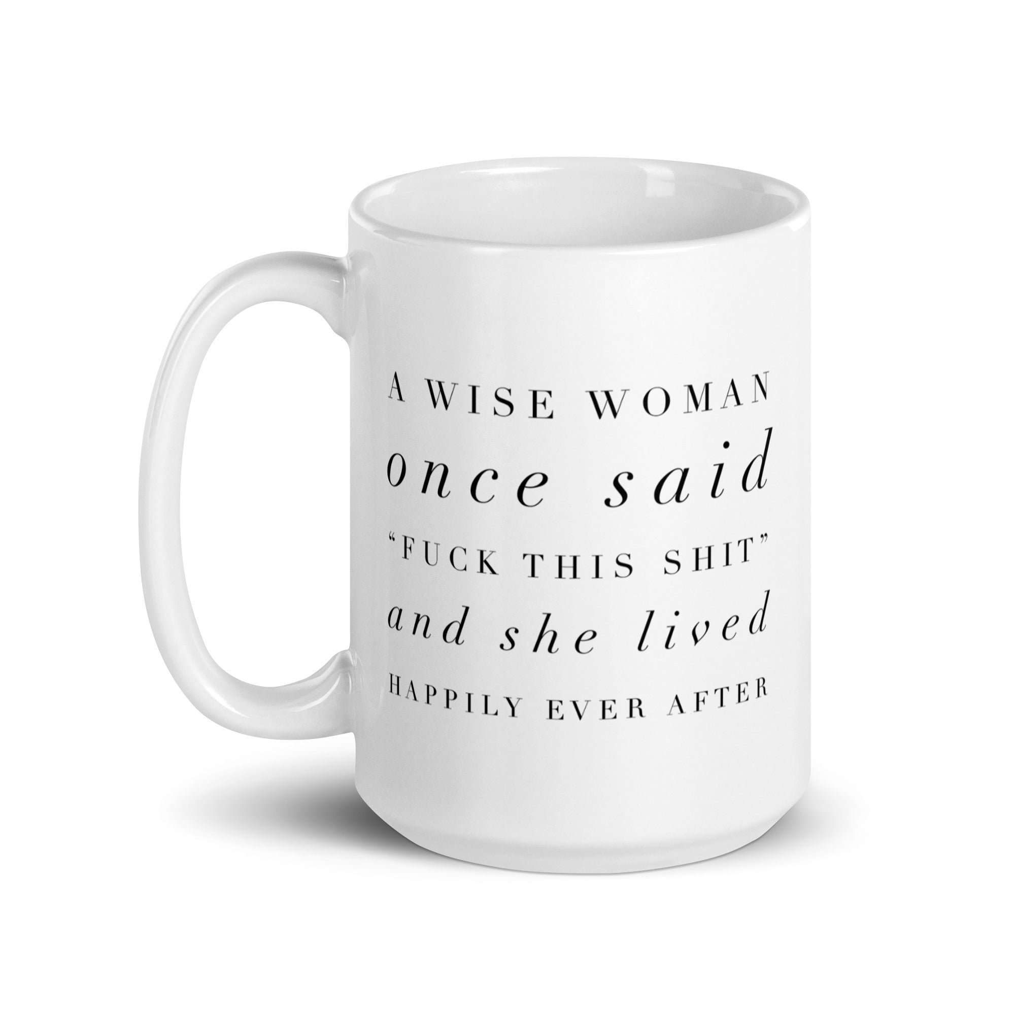 A Wise Woman Once Said Mug