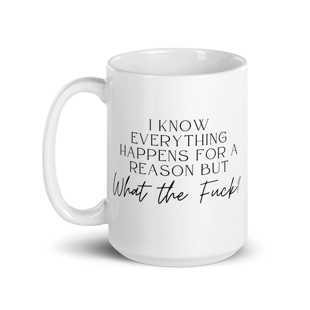 Everything Happens for a Reason But Mug