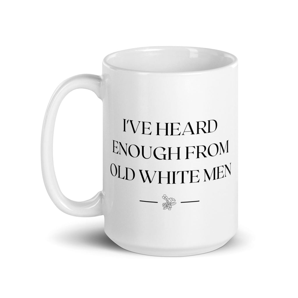 I've Heard Enough From Old White Men