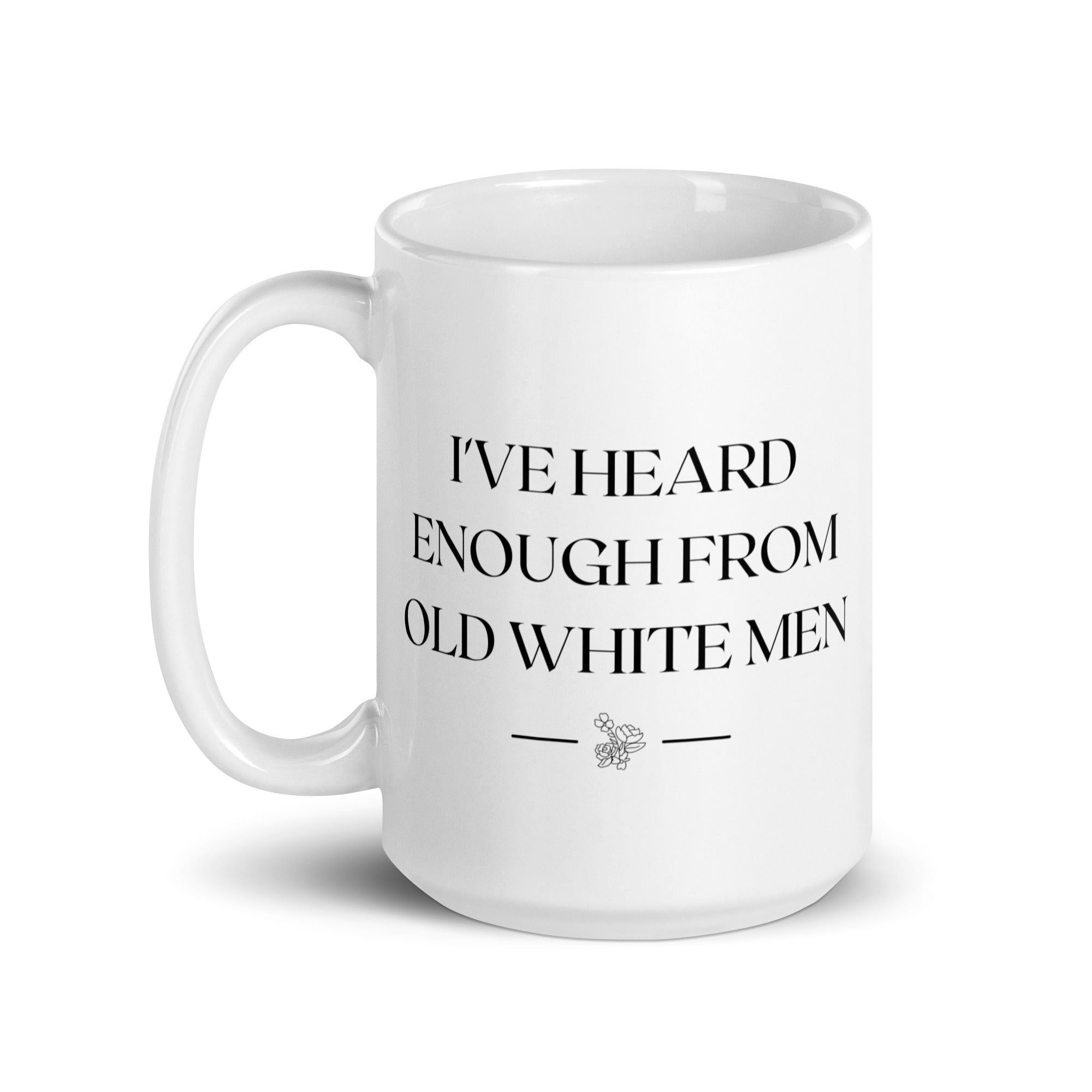 I've Heard Enough From Old White Men