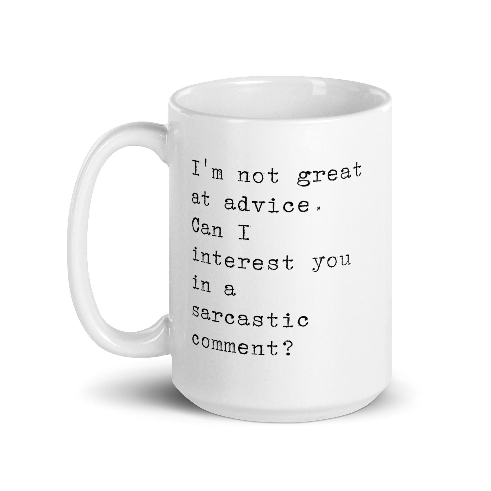 Sarcastic Comment Instead of Advice Mug